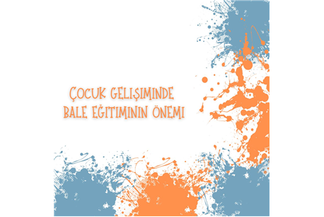 Çocuk Gelişiminde Bale Eğitiminin Önemi