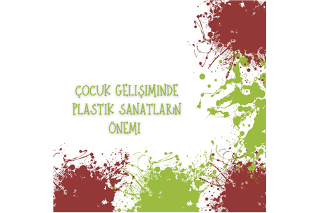 Çocuk Gelişiminde Plastik Sanatların Önemi